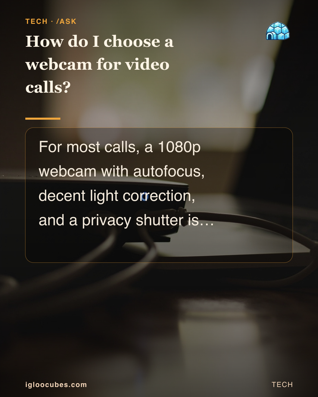 How do I choose a webcam for video calls?