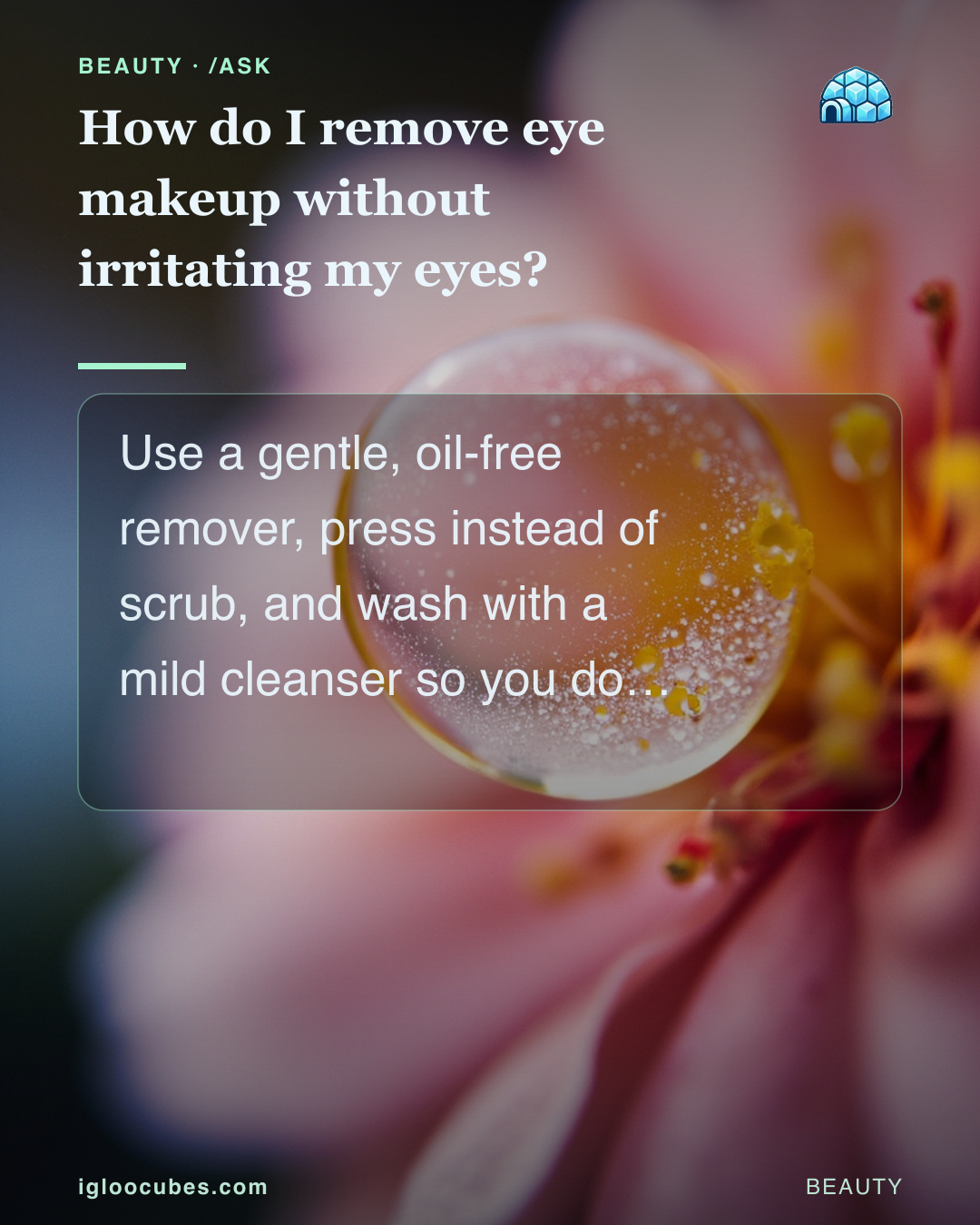 How do I remove eye makeup without irritating my eyes?