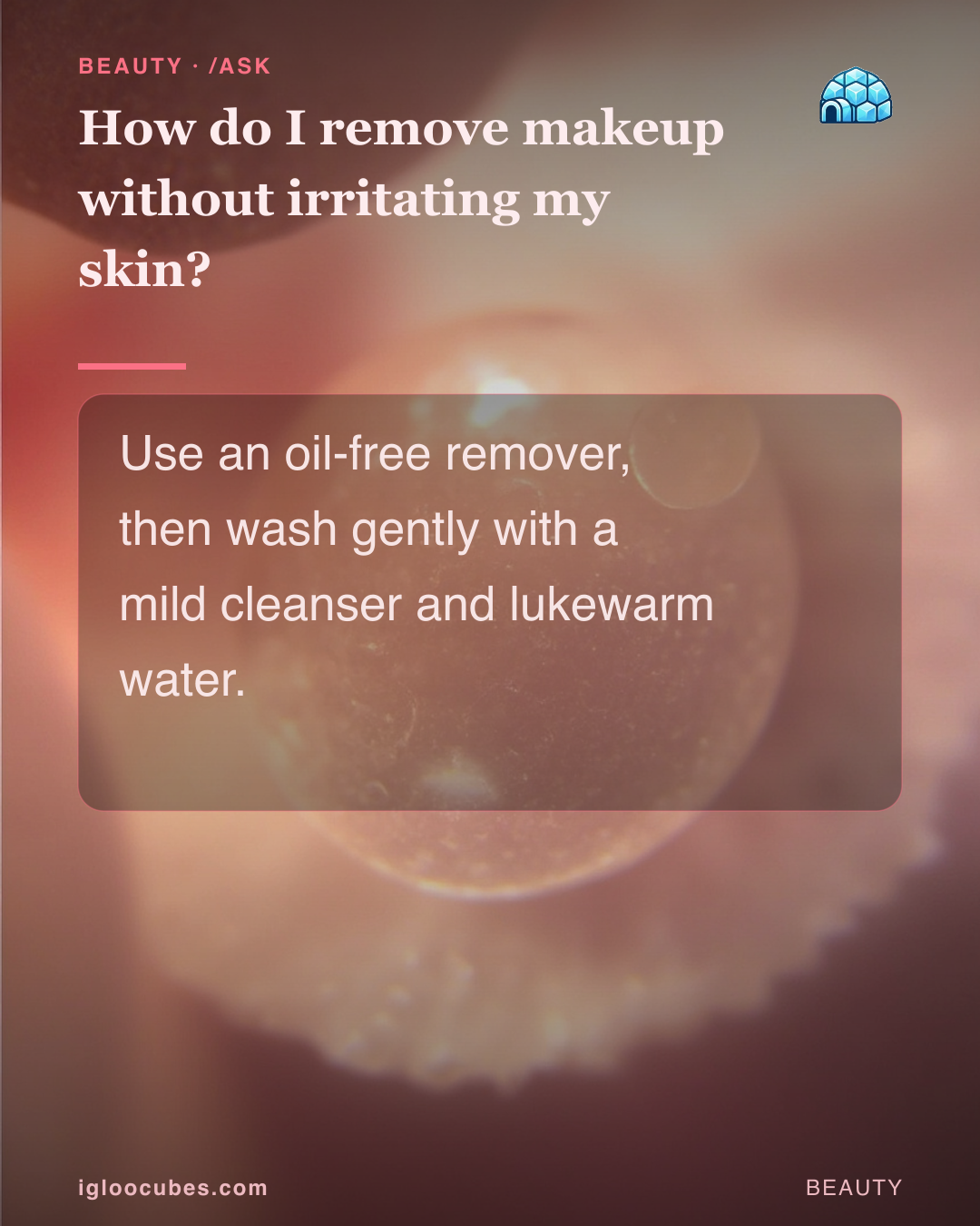 How do I remove makeup without irritating my skin?