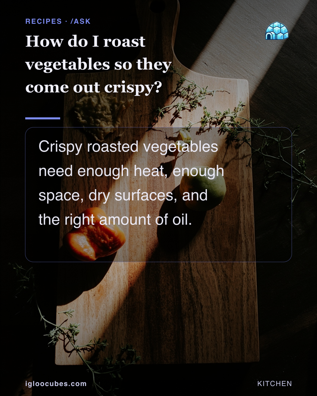 How do I roast vegetables so they come out crispy?