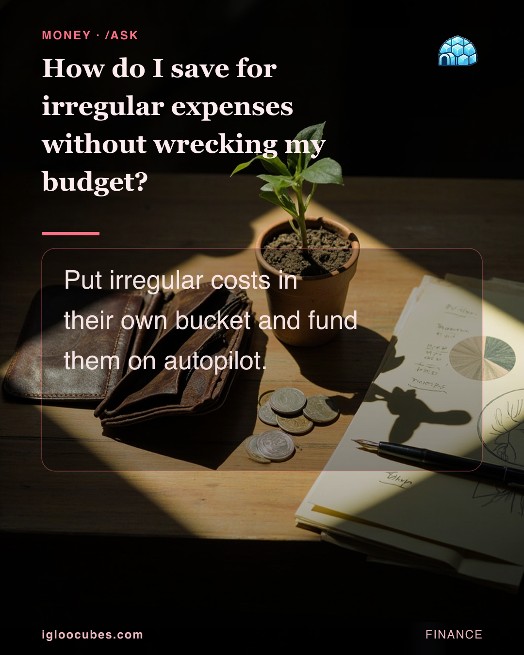 How do I save for irregular expenses without wrecking my budget?
