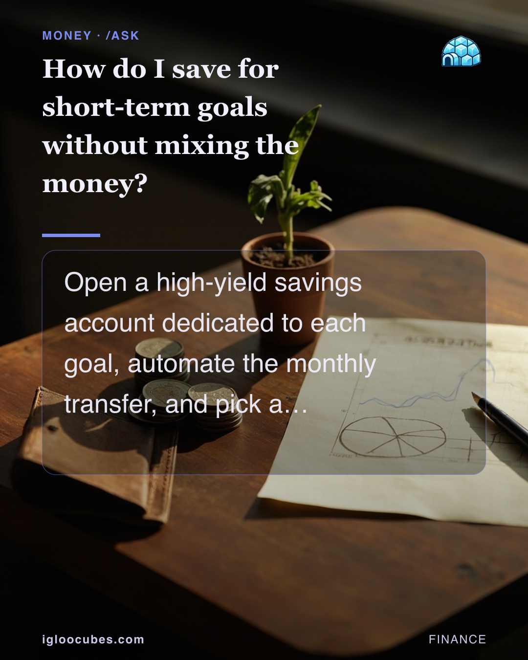How do I save for short-term goals without mixing the money?