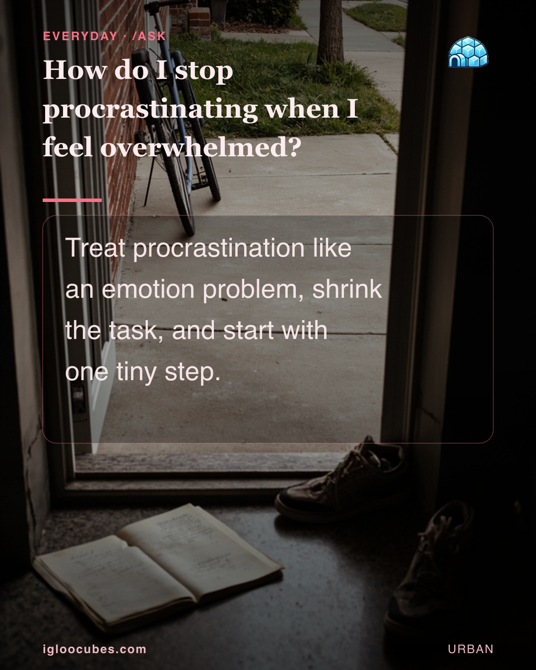 How do I stop procrastinating when I feel overwhelmed?