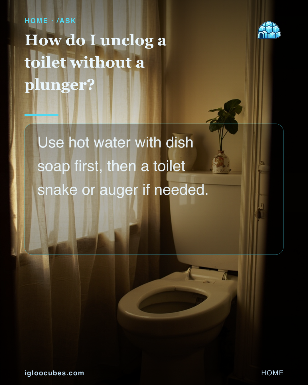 How do I unclog a toilet without a plunger?
