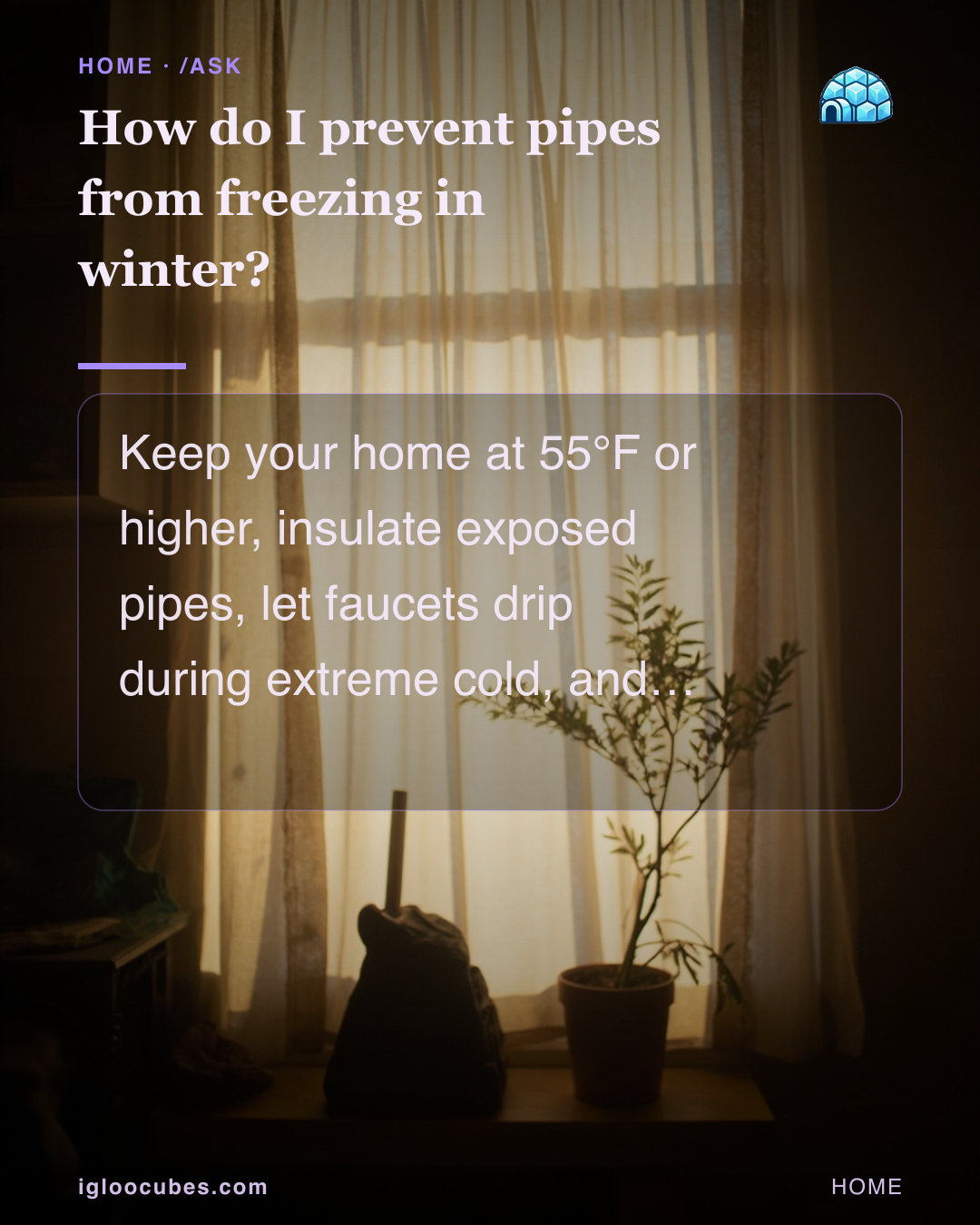 How do I prevent pipes from freezing in winter?
