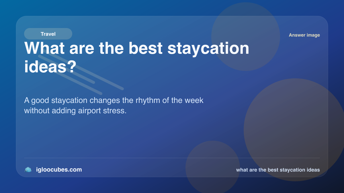 What are the best staycation ideas?