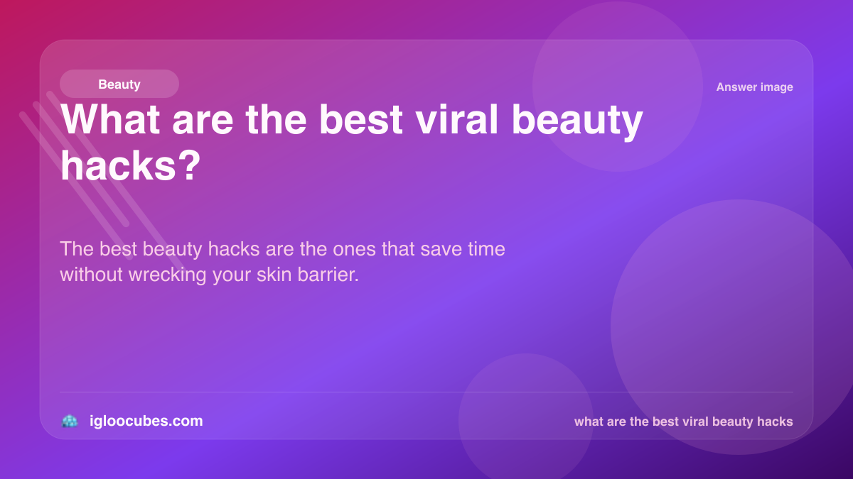 What are the best viral beauty hacks?