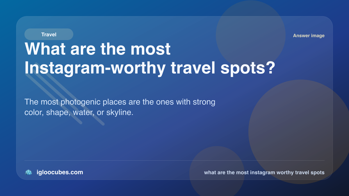 What are the most Instagram-worthy travel spots?