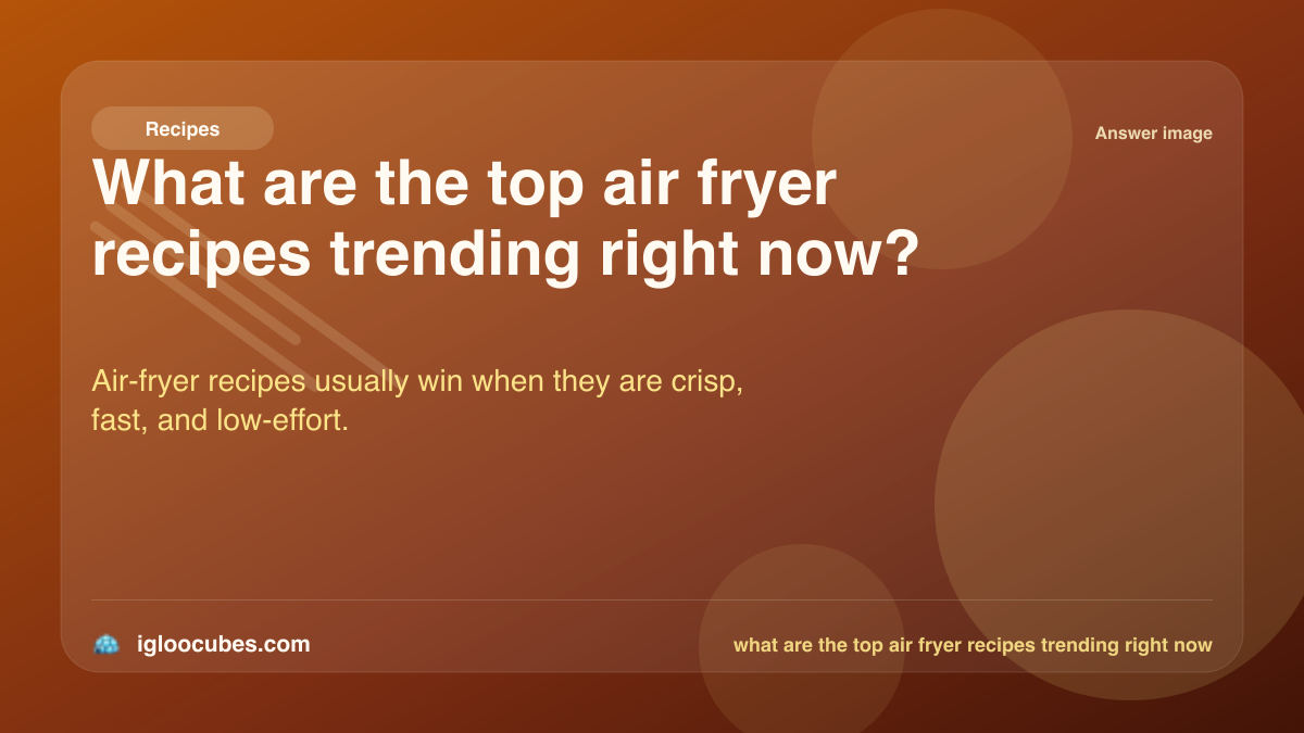 What are the top air fryer recipes trending right now?
