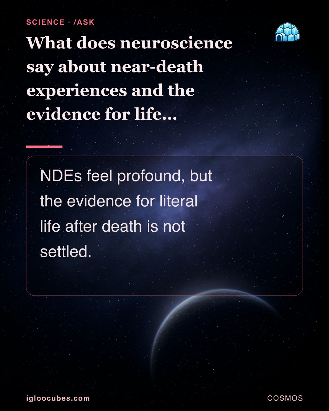 What does neuroscience say about near-death experiences and the evidence for life after death?