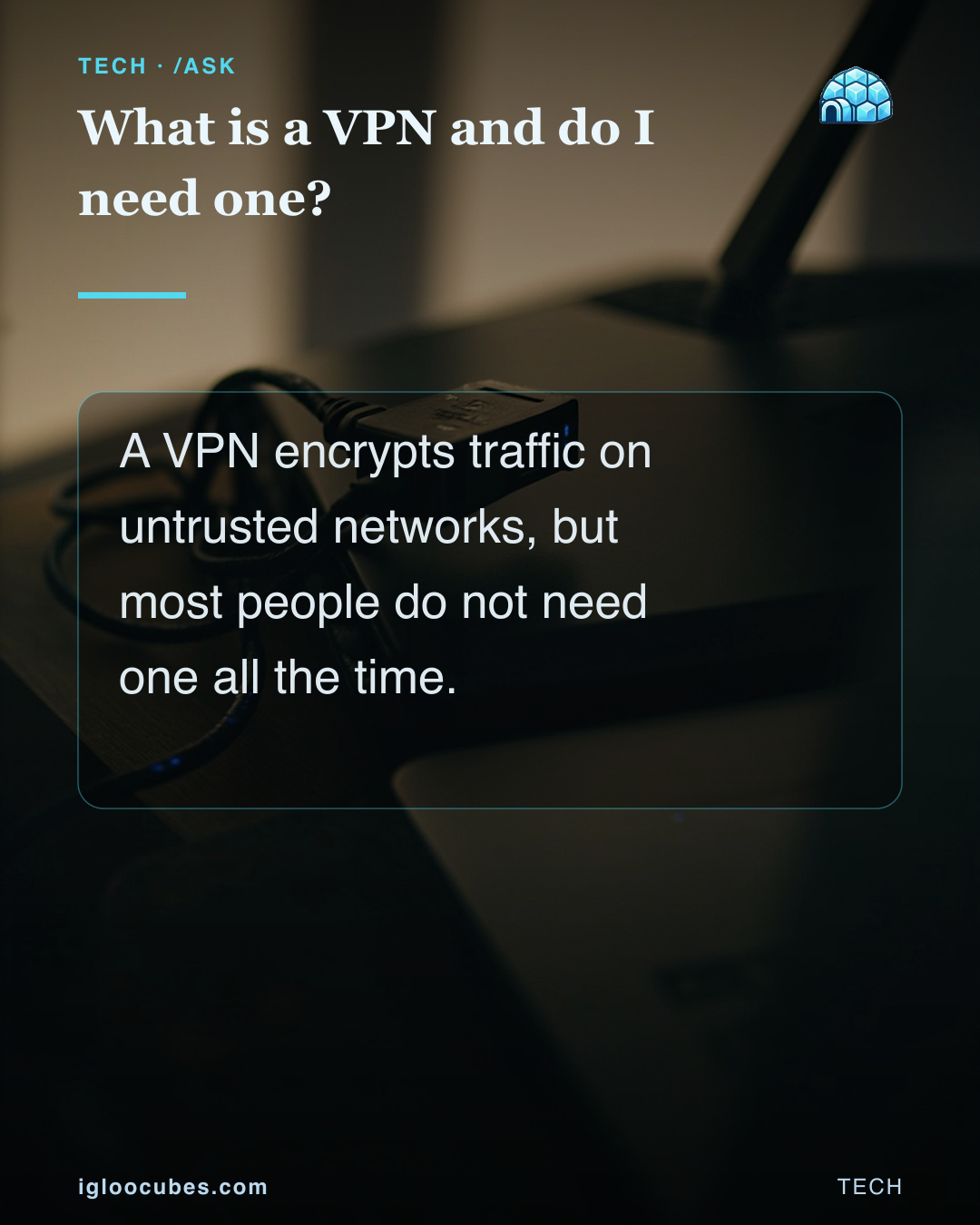 What is a VPN and do I need one?