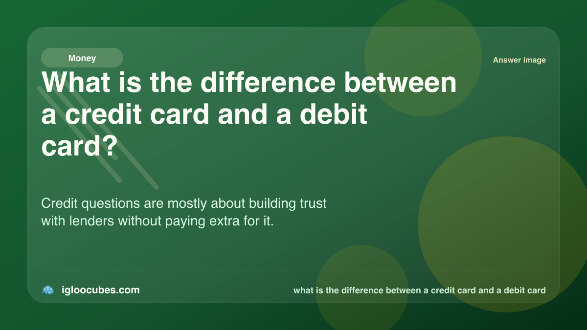 What is the difference between a credit card and a debit card?