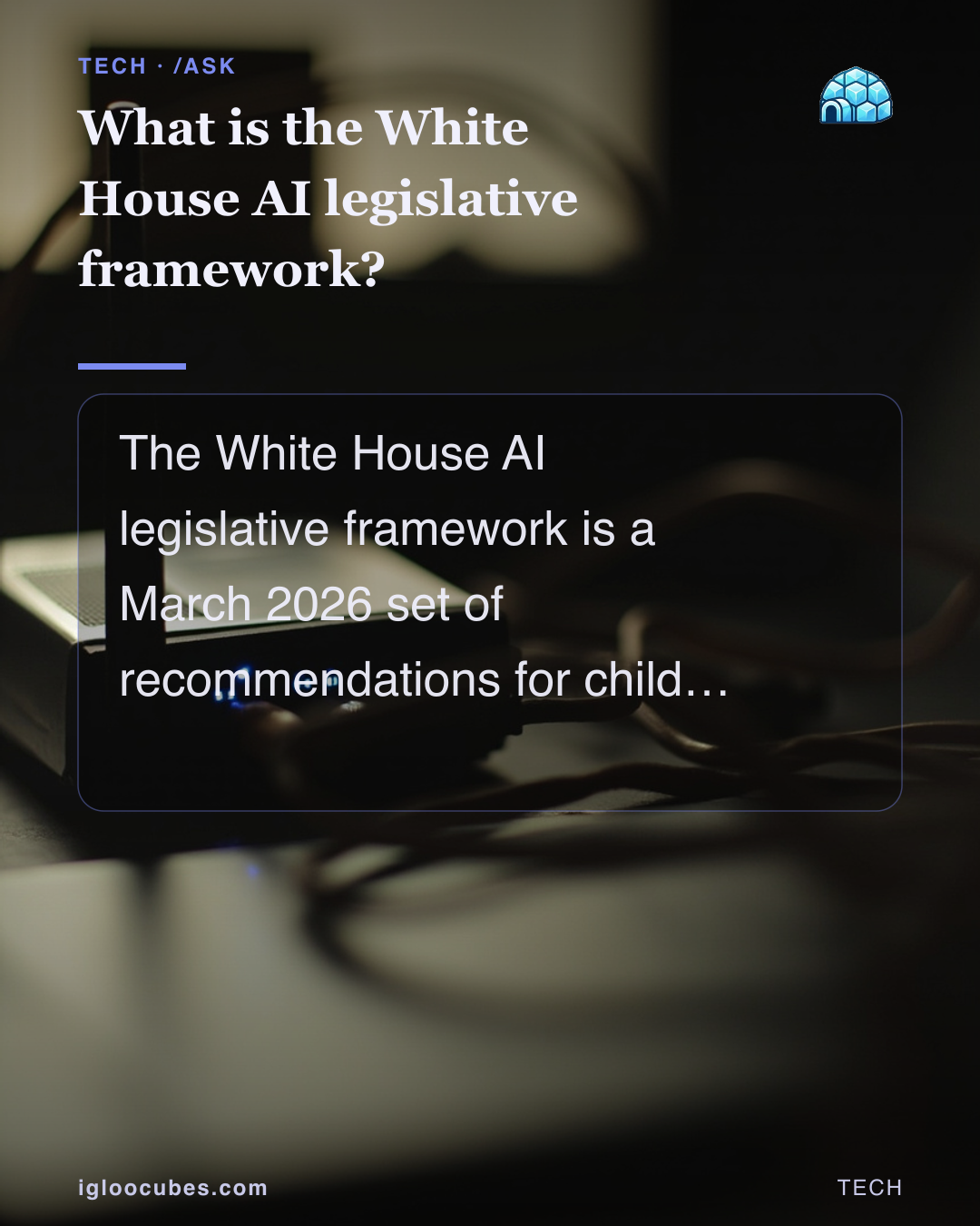 What is the White House AI legislative framework?