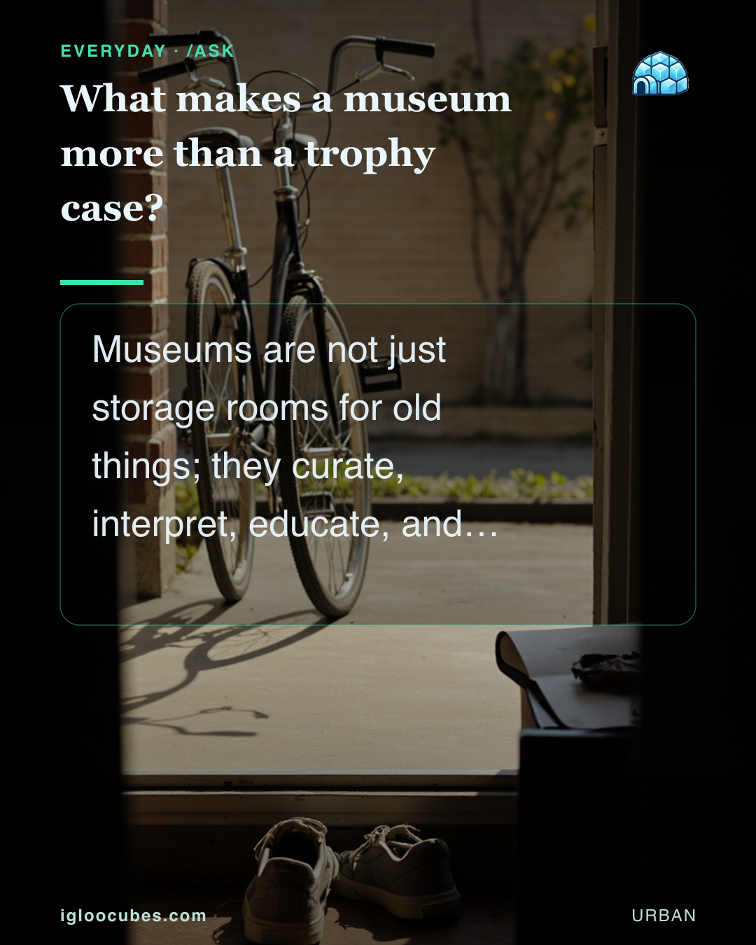 What makes a museum more than a trophy case?