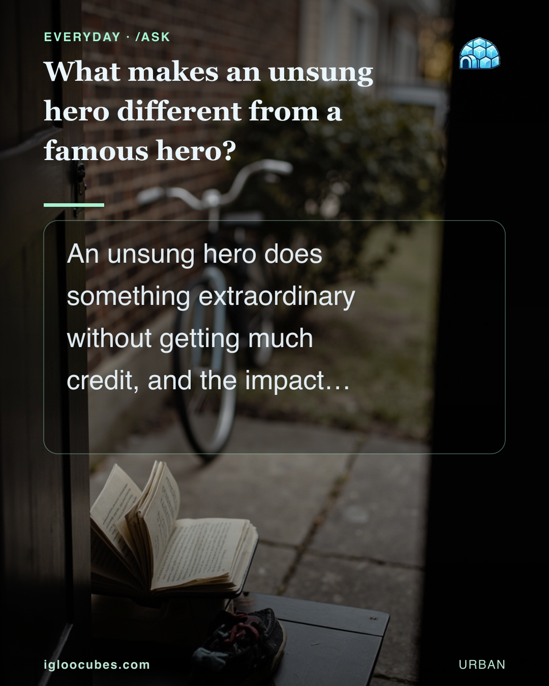 What makes an unsung hero different from a famous hero?