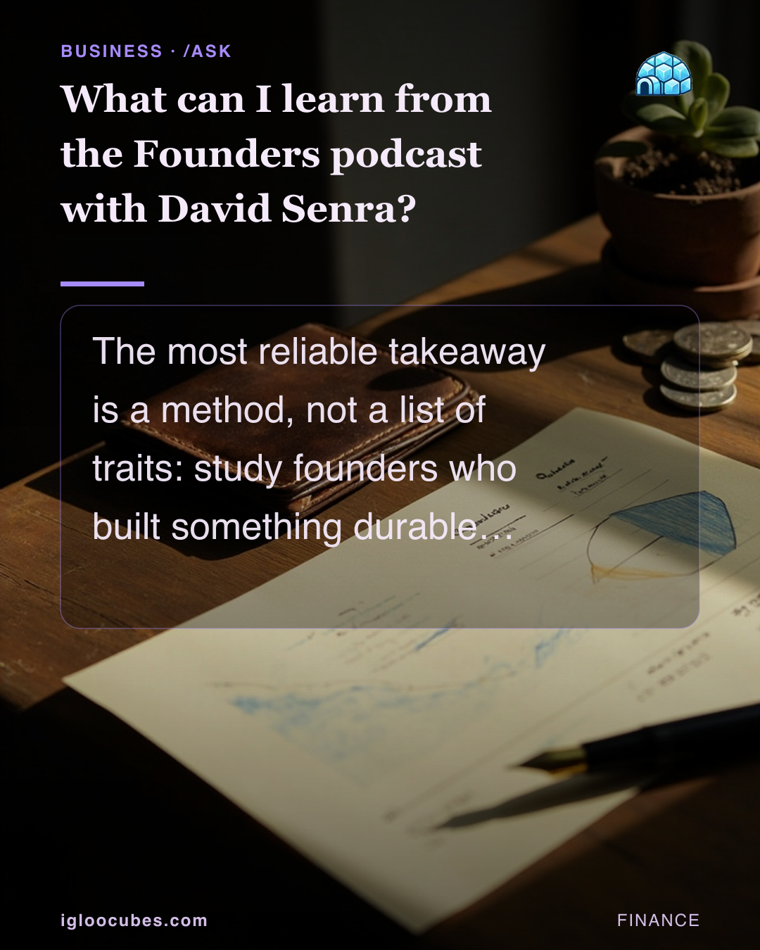 What can I learn from the Founders podcast with David Senra?