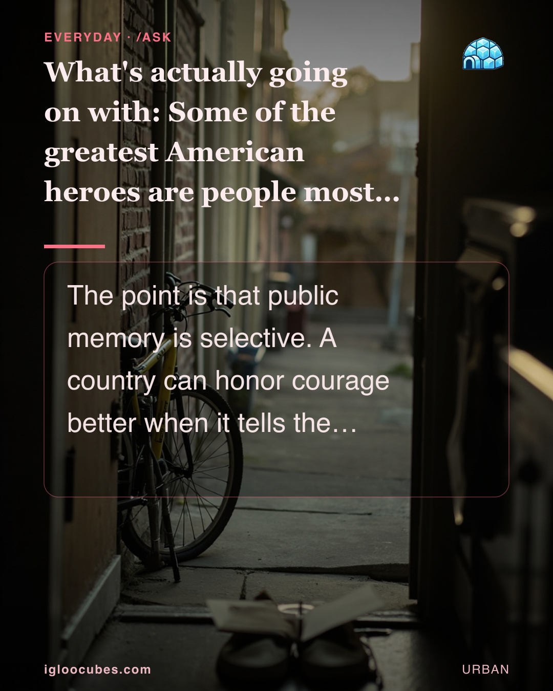 What's actually going on with: Some of the greatest American heroes are people most of us have never heard of?