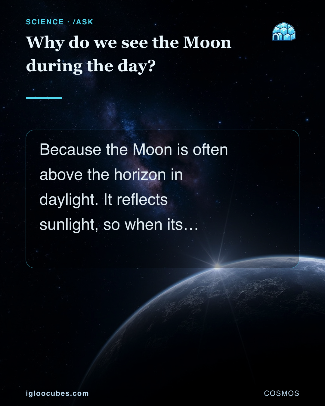 Why do we see the Moon during the day?