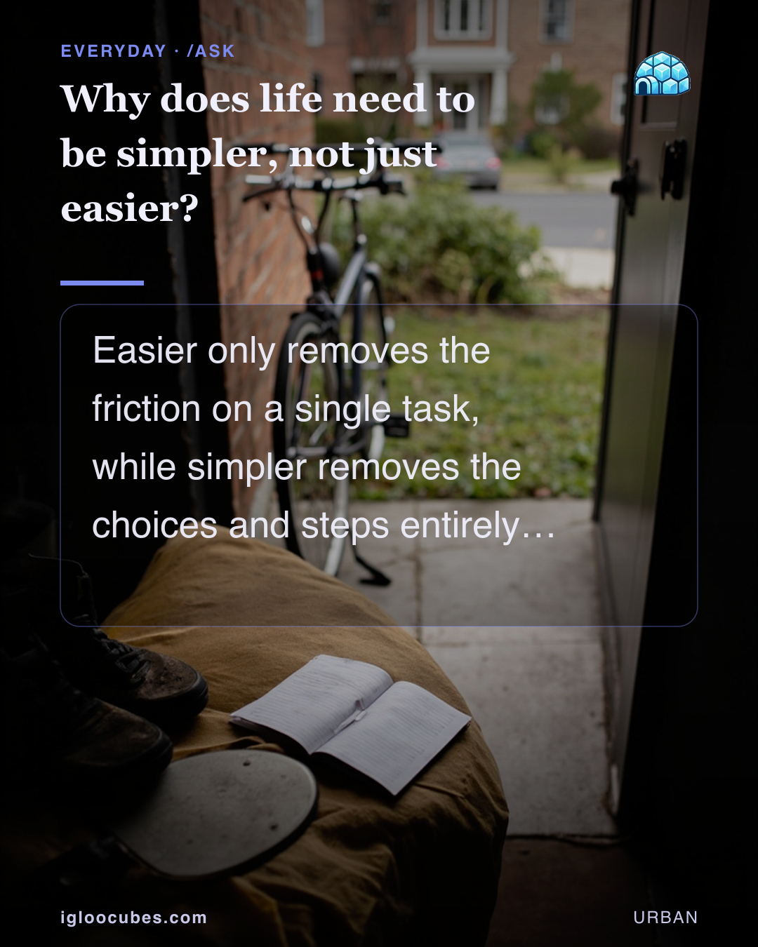 Why does life need to be simpler, not just easier?