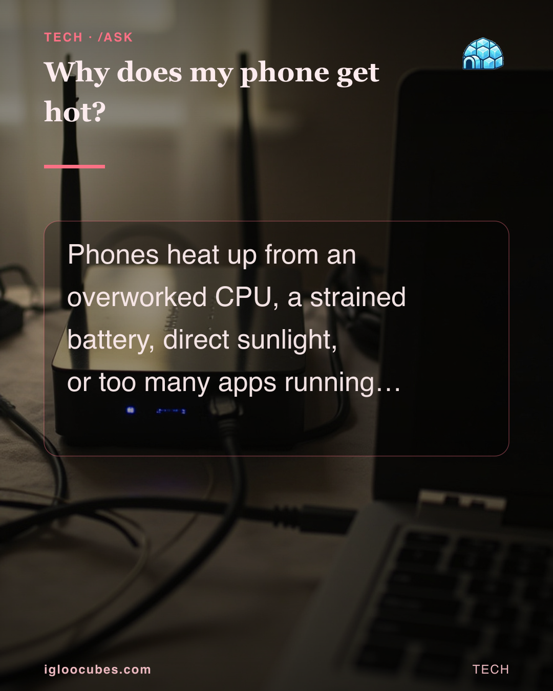 Why does my phone get hot?